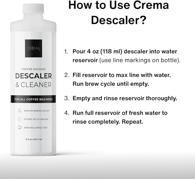 CREMA Coffee Products ??Coffee Machine Descaler & Cleaner ??Compatible with All Machines ??16 fl oz (4 Uses)
