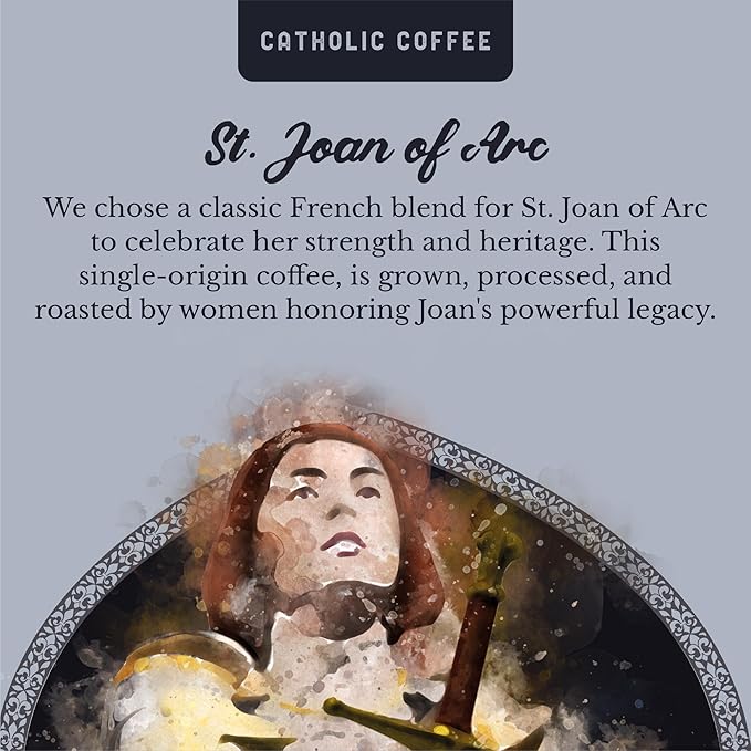 Catholic Coffee St. Joan of Arc | French Blend Dark Roast Ground Coffee ??Dark Chocolate & Fig Notes | 12oz Bag ??Catholic Gift Inspired by a Heroic Saint