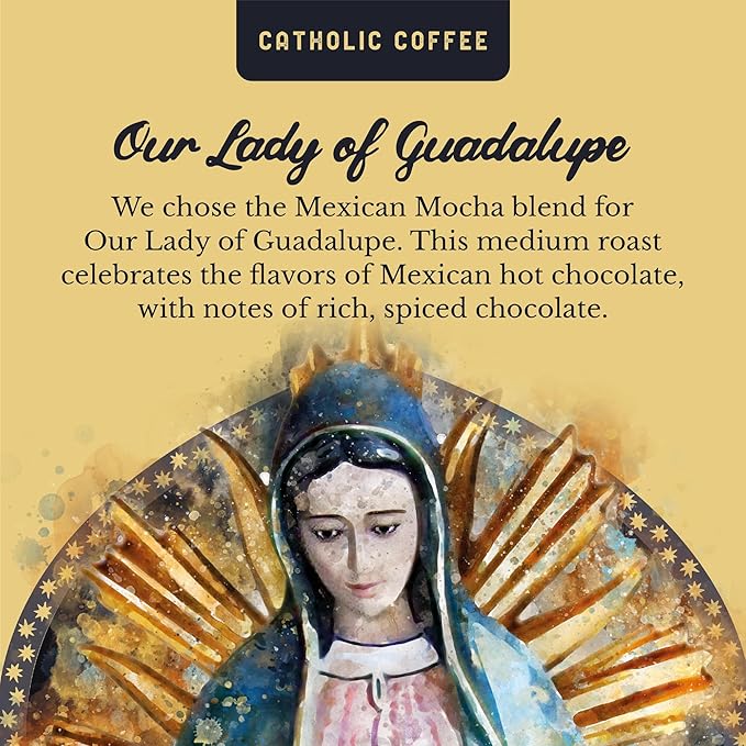Catholic Coffee Our Lady of Guadalupe | Mexican Mocha Medium Roast Ground Coffee ??Chocolate & Cinnamon Notes | 12oz Bag ??Catholic Gift Honoring the Patroness of the Americas