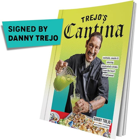 Trejo's Tacos Cantina Cookbook Signed by Danny Trejo - Mexican Food & Drink with 100 Recipes for Nachos, Tacos, Danger Dogs, Cocktails, & Non-Alcoholic Drinks by Danny Trejo