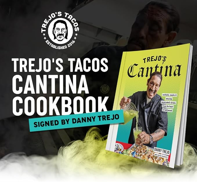 Trejo's Tacos Cantina Cookbook Signed by Danny Trejo - Mexican Food & Drink with 100 Recipes for Nachos, Tacos, Danger Dogs, Cocktails, & Non-Alcoholic Drinks by Danny Trejo