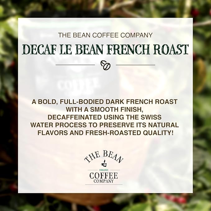 The Bean Organic Coffee Company Water Processed DECAF Le Bean, Dark French Roast, Whole Bean Coffee, 16-Ounce Bag