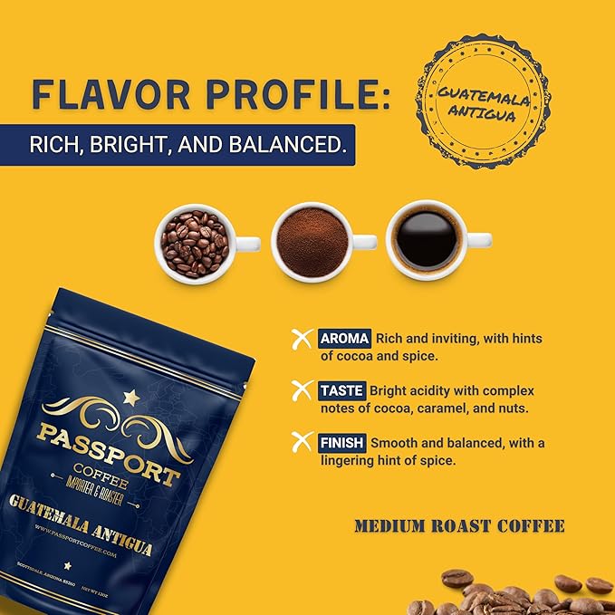 Passport Coffee Guatemala Antigua ??Medium roast Arabica from the Antigua Region. Flavor notes of cocoa, caramel, citrus. Premium whole bean coffee, 12oz Bag